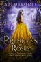 [Fairy Tale Adventures 04] • Princess of Roses · Beauty and the Beast Retold (Fairy Tale Adventures Book 4)